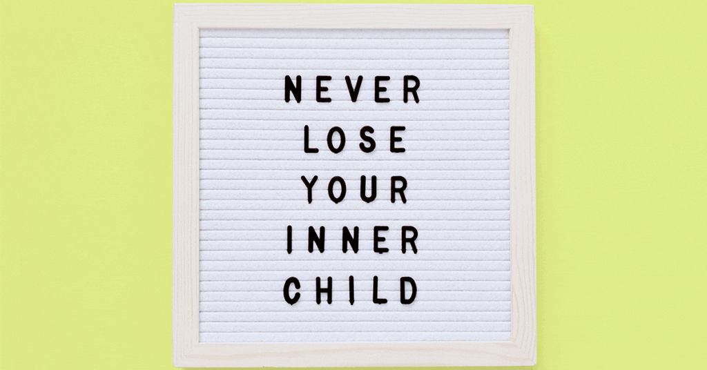 Embrace Your Inner Child